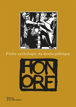 Petite anthologie du dessin politique - Philippe Honoré