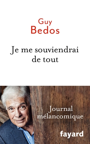 Je me souviendrai de tout : journal mélancomique - Guy Bedos