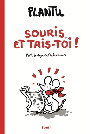 Souris et tais-toi ! : petit lexique de l'autocensure - Plantu