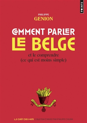 Comment parler le belge et le comprendre (ce qui est moins simple) - Philippe Genion