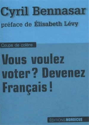 Vous voulez voter ? Devenez Français ! - Cyril Bennasar