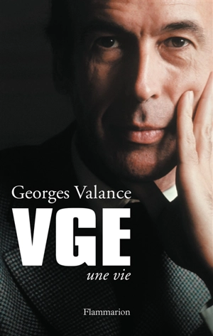 VGE : une vie - Georges Valance