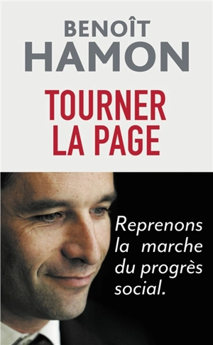 Tourner la page : reprenons la marche du progrès social - Benoît Hamon