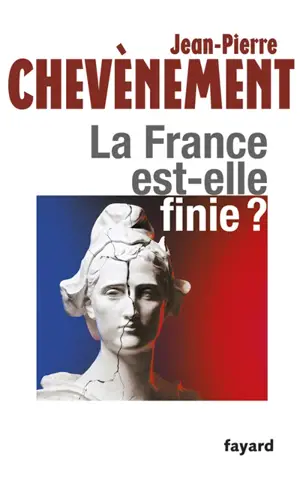La France est-elle finie ? - Jean-Pierre Chevènement