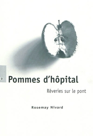 Pommes d'hôpital : rêveries sur le pont - Rosemay Nivard