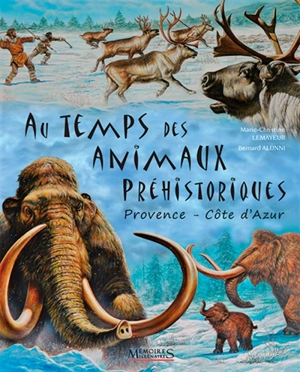 Au temps des animaux préhistoriques : Provence, Côte d'Azur - Marie-Christine Lemayeur