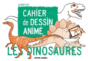 Les dinosaures : cahier de dessin animé - Claire Faÿ