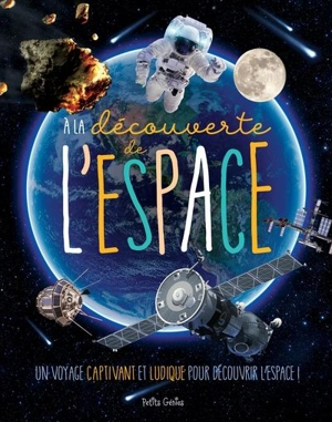 A la découverte de l'espace : Un voyage captivant et ludique pour découvrir l'espace ! - Danielle Robichaud