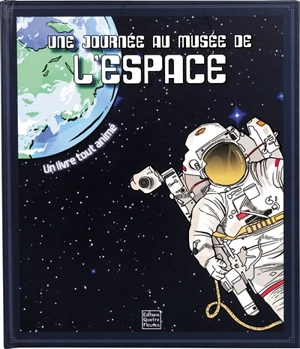 Une journée au musée de l'espace : un livre tout animé - Tom Adams