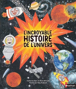 L'incroyable histoire de l'Univers - Catherine Barr