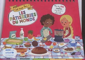 Les pâtisseries du monde : c'est trop bon ! : plus de 100 recettes pour découvrir le monde autour de toi ! - Madeleine Deny