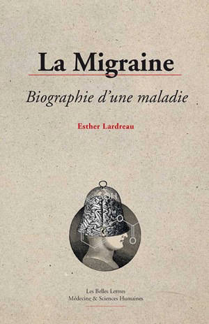 La migraine : biographie d'une maladie - Esther Lardreau