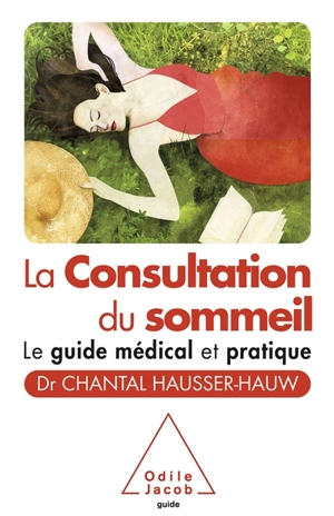 La consultation du sommeil : le guide médical et pratique - Chantal Hausser-Hauw
