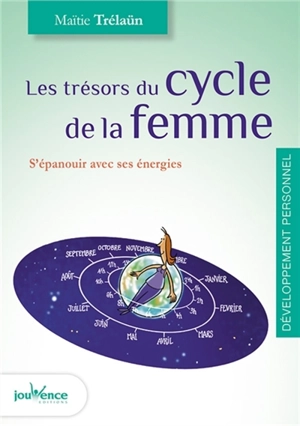 Les trésors du cycle de la femme : s'épanouir avec ses énergies - Maïtie Trélaün