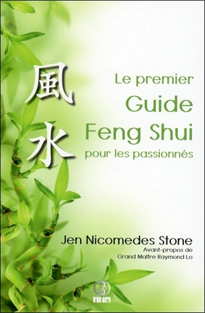 Le premier guide feng shui pour les passionnés - Jen Nicomedes Stone