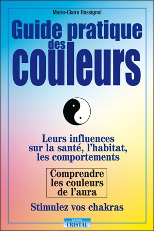 Guide pratique des couleurs - Marie-Claire Rossignol