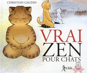 Vrai zen pour chats - Christian Gaudin