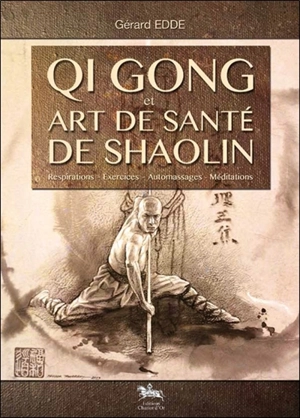 Qi gong et art de santé de Shaolin - Gérard Edde