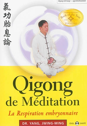 Qigong de méditation. La respiration embryonnaire - Jwingming Yang