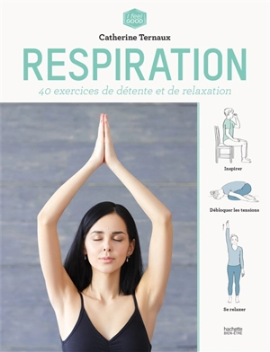 Respiration : 40 exercices de détente et de relaxation - Catherine Ternaux