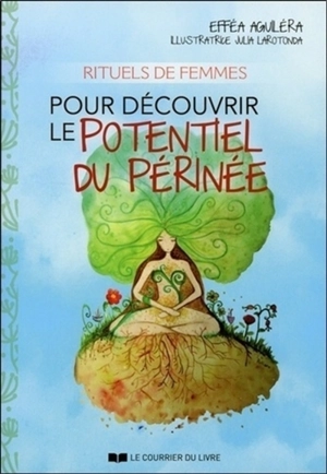 Rituels de femmes pour découvrir le potentiel du périnée - Effea Aguiléra