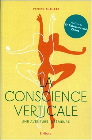 La conscience verticale : une aventure intérieure - Patrick Ehrhard