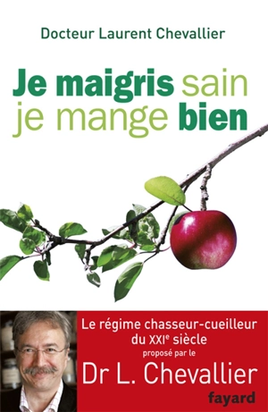 Je maigris sain, je mange bien - Laurent Chevallier