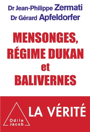 Mensonges, régime Dukan et balivernes : la vérité - Jean-Philippe Zermati