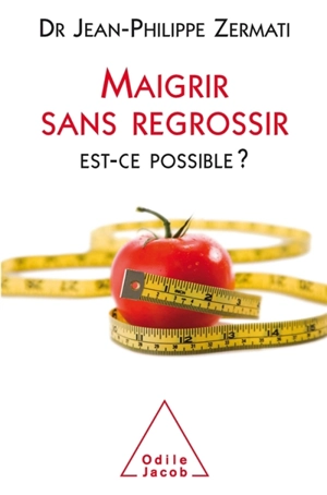 Maigrir sans regrossir, est-ce possible ? - Jean-Philippe Zermati