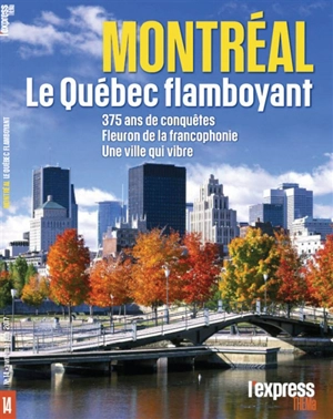 L'Express thema, n° 14. Montréal, le Québec flamboyant