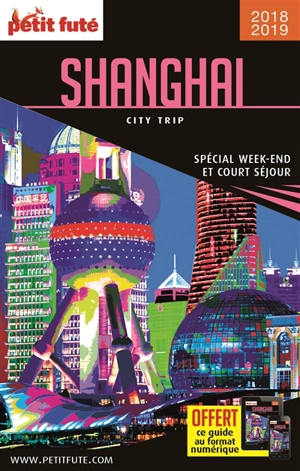 Shanghai : spécial week-end et court séjour : 2018-2019 - Dominique Auzias