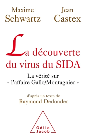 La découverte du virus du sida : la vérité sur l'affaire Gallo-Montagnier : d'après un texte de Raymond Dedonder - Maxime Schwartz
