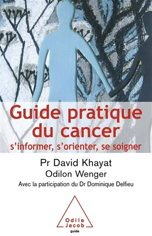 Guide pratique du cancer : s'informer, s'orienter, se soigner - David Khayat