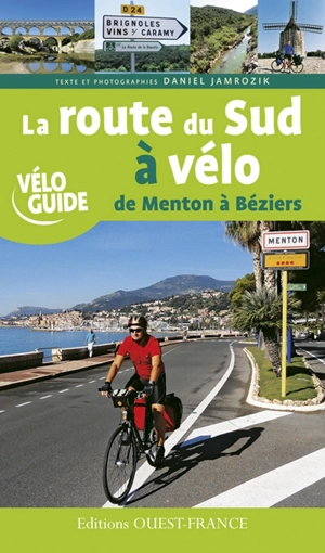 La route du Sud à vélo : de Menton à Béziers - Daniel Jamrozik