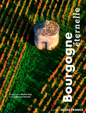 Bourgogne éternelle - Catherine Parinet