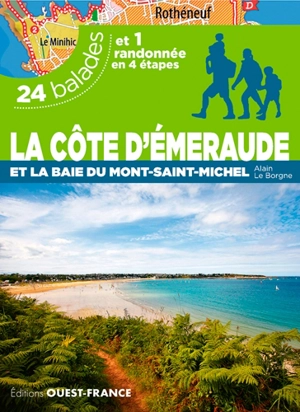 La Côte d'Emeraude et la baie du Mont-Saint-Michel : 24 balades et 1 randonnée en 4 étapes - Alain Le Borgne