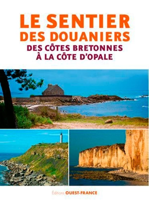 Le sentier des douaniers : des côtes bretonnes à la Côte d'Opale - Dominique Irvoas-Dantec