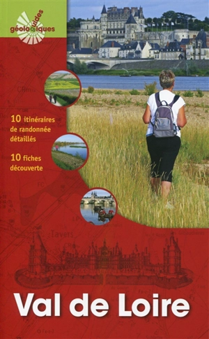 Val de Loire : de Sancerre à Saumur : 10 itinéraires de randonnée détaillés, 10 fiches découverte - Nicolas Charles