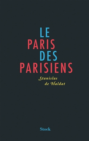 Le Paris des Parisiens - Stanislas de Haldat