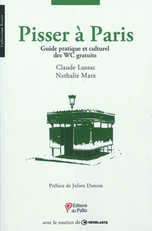 Pisser à Paris : guide pratique et culturel des WC gratuits - Claude Lussac