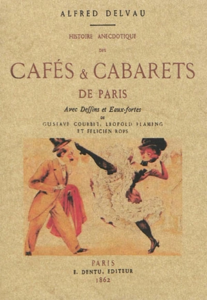 Histoire anecdotique des cafés & cabarets de Paris - Alfred Delvau