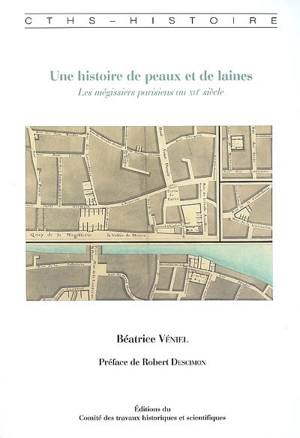 Une histoire de peaux et de laines : les mégissiers parisiens au XVIe siècle - Béatrice Véniel