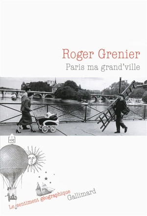 Paris ma grand'ville - Roger Grenier