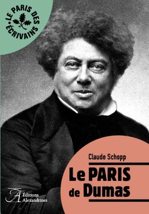 Le Paris de Dumas - Claude Schopp