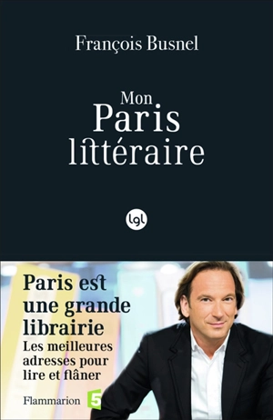 Mon Paris littéraire - François Busnel