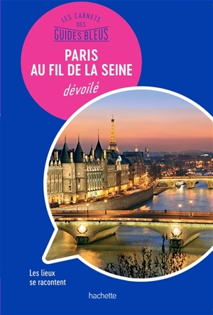 Paris au fil de la Seine dévoilé : les lieux se racontent - Isabelle Backouche