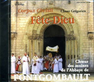 Fête-Dieu -  Corpus Christi : Chant Grégorien - Choeur des Moines de l'Abbaye Notre-Dame de Fontgombault