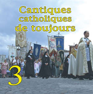 Cantiques catholiques de toujours, vol. 3 - Collectif