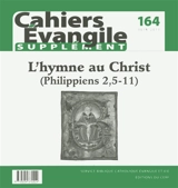 Cahiers Evangile, supplément, n° 164. L'hymne au Christ (Philippiens 2,5-11)