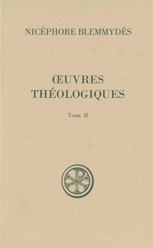 Oeuvres théologiques. Vol. 2 - Nicéphore Blemmydès